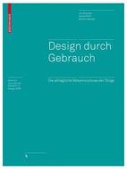 Design durch Gebrauch di Uta Brandes, Sonja Stich, Miriam Wender edito da Birkhäuser Verlag GmbH