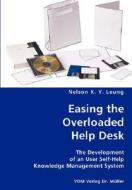 Easing The Overloaded Help Desk- The Development Of An User Self-help Knowledge Management System di Nelson K y Leung edito da Vdm Verlag Dr. Mueller E.k.