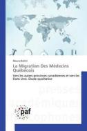 La Migration Des Médecins Québécois di Mouna Bahtit edito da PAF