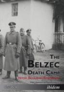 The Belzec Death Camp di Chris Webb, Matthew Feldman edito da Ibidem-verlag, Jessica Haunschild U Christian Schon