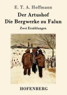Der Artushof / Die Bergwerke zu Falun di E. T. A. Hoffmann edito da Hofenberg