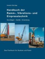Handbuch der Ramm-, Vibrations- und Einpresstechnik di Heinrich Otto Buja edito da Books on Demand