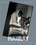 Manray: Photography and Its Double di Emmanuelle de L'Ecotais, Man Ray edito da Gingko Press