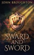 SWARD AND SWORD: THE TALE OF EARL GODWIN di JOHN BROUGHTON edito da LIGHTNING SOURCE UK LTD