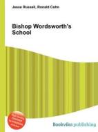 Bishop Wordsworth\'s School di Jesse Russell, Ronald Cohn edito da Book On Demand Ltd.