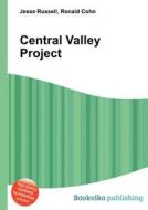 Central Valley Project di Jesse Russell, Ronald Cohn edito da Book On Demand Ltd.