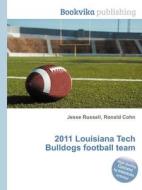 2011 Louisiana Tech Bulldogs Football Team edito da Book On Demand Ltd.