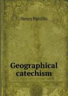 Geographical Catechism di Henry Pattillo, Norman W Walker, M C S Noble, N W Walker edito da Book On Demand Ltd.