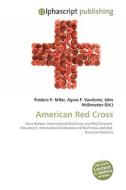 American Red Cross di Frederic P Miller, Agnes F Vandome, John McBrewster edito da Alphascript Publishing