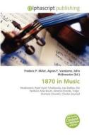 1870 In Music edito da Alphascript Publishing