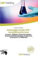 Aminoglycoside N6\'-acetyltransferase edito da Loc Publishing