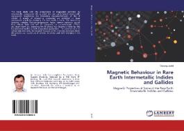 Magnetic Behaviour in Rare Earth Intermetallic Indides and Gallides di Devang Joshi edito da LAP Lambert Academic Publishing
