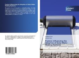 Factors Influencing the Adoption of Solar Water Heating Systems di Shatirah Akib, Shixian Sun edito da SPS