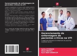 Gerenciamento de enfermagem de pacientes críticos na UTI di Safia Othmani, Hana Hedhli, Rym Ben Kaddour edito da Edições Nosso Conhecimento