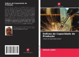 Índices de Capacidade de Produção di Manuel Baro edito da Edições Nosso Conhecimento