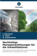 Nachhaltige Managementlösungen für die Umweltfaktoren di J. Shyamala, V. Gopal, M. Jayaprakash edito da Verlag Unser Wissen