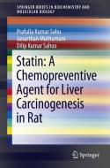 Statin: A Chemopreventive Agent for Liver Carcinogenesis in Rat di Prafulla Kumar Sahu, Muthumani Janarthan, Dilip Kumar Sahoo edito da Springer, India, Private Ltd