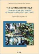 The Southern mystique : food, gender and houses in Southern fiction and films di Urszula Niewiadomska-Flis edito da Publicacions de la Universitat de València