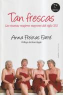 Tan frescas : las nuevas mujeres mayores del siglo XXI di Anna Freixas Farré edito da Ediciones Paidós Ibérica