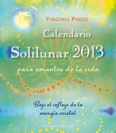 Calendario Solilunar 2013 di Virgina Poggi edito da Obelisco