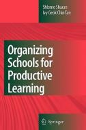 Organizing Schools for Productive Learning di Ivy Geok Chin Tan, Shlomo Sharan edito da Springer Netherlands