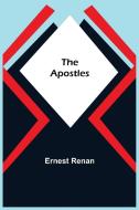 The Apostles di Ernest Renan edito da Alpha Editions