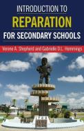 Introduction to Reparation for Secondary Schools di Verene A. Shepherd, Gabrielle D. L. Hemmings edito da UNIV OF THE WEST INDIES PR