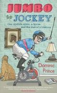 Jumbo To Jockey di Dominic Prince edito da Harpercollins Publishers