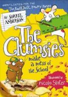 The Clumsies Make a Mess of the School di Sorrel Anderson edito da HarperCollins Publishers