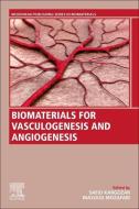 Biomaterials for Vasculogenesis and Angiogenesis edito da WOODHEAD PUB