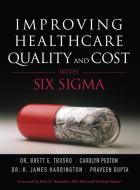 Improving Healthcare Quality and Cost with Six Sigma (paperback) di Brett E. Trusko, Jim Harrington, Praveen Gupta, Carolyn Pexton, H. James Harrington edito da Pearson Education (US)