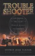 Trouble Shooter: Life Through the Lens of World in Action's Top Cameraman di George Jesse Turner edito da ANDRE DEUTSCH