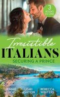 Irresistable Italians: Securing A Prince di Jennie Lucas, Leah Ashton, Rebecca Winters edito da HarperCollins Publishers