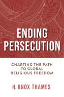 Ending Persecution di H Knox Thames edito da University of Notre Dame Press