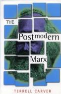 The Postmodern Marx di Terrell Carver edito da PENN ST UNIV PR