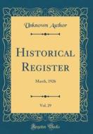 Historical Register, Vol. 29: March, 1926 (Classic Reprint) di Unknown Author edito da Forgotten Books