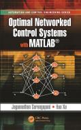 Optimal Networked Control Systems With MATLAB di Jagannathan Sarangapani, Hao Xu edito da Taylor & Francis Ltd
