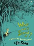 What Was I Scared Of?: A Glow-In-The-Dark Encounter di Dr Seuss edito da Random House Books for Young Readers