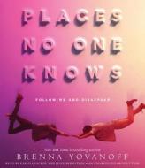 Places No One Knows di Brenna Yovanoff edito da Listening Library (Audio)