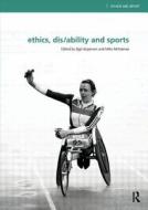 Ethics, Disability and Sports edito da Taylor & Francis Ltd
