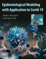 Epidemiological Modeling with Application to Covid-19 di Abdon Atangana, Seda Igret Araz edito da MORGAN KAUFMANN PUBL INC