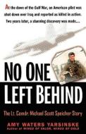 No One Left Behind: The Lieutenant Commander Michael Scott Speicher Story di Amy Waters Yarsinske edito da New American Library