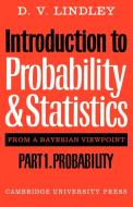Introduction to Probability and Statistics from a Bayesian Viewpoint, Part 1, Probability di Dennis V. Lindley, D. V. Lindley edito da Cambridge University Press