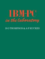 IBM-PC in the Laboratory di B. G. Thompson, Bruce Gregory Thompson edito da Cambridge University Press