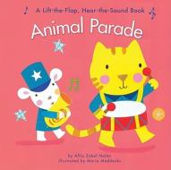 Animal Parade: A Lift-The-Flap Hear-The-Sound Book di Allia Zobel Nolan edito da Harcourt Brace and Company