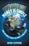 Money Is Simple di Brian Stephens edito da SEVENPROSPEROUS , LLC