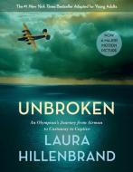 Unbroken: An Olympian's Journey from Airman to Castaway to Captive di Laura Hillenbrand edito da TURTLEBACK BOOKS