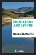 Education and Living di Randolph Bourne edito da LIGHTNING SOURCE INC