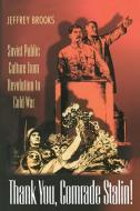 Thank You, Comrade Stalin! di Jeffrey Brooks edito da Princeton University Press