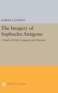 Imagery of Sophocles Antigone di Robert Francis Goheen edito da Princeton University Press
